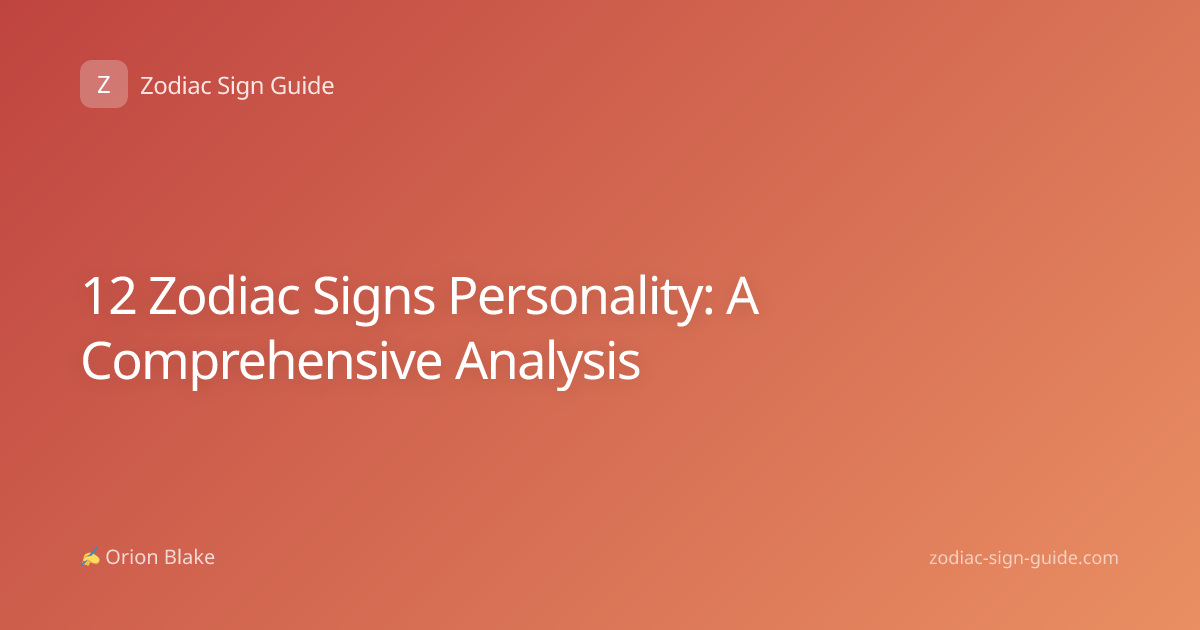 12 Zodiac Signs Personality: A Comprehensive Analysis