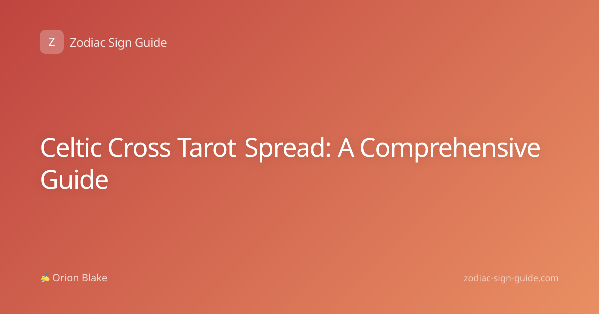 Celtic Cross Tarot Spread: A Comprehensive Guide