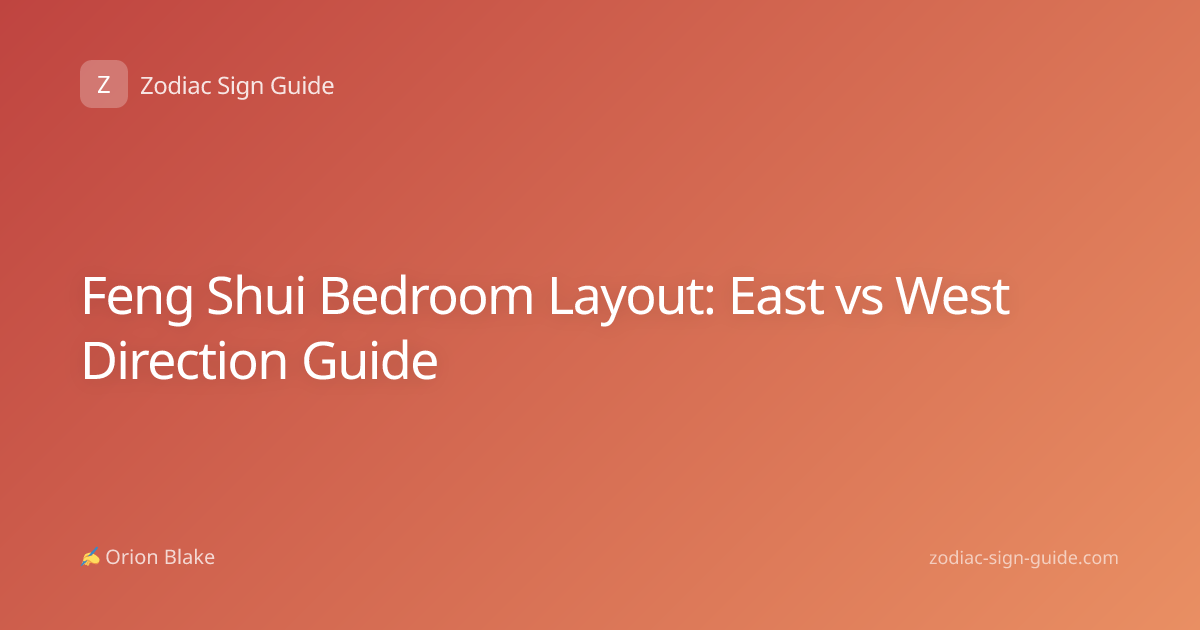 Feng Shui Bedroom Layout: East vs West Direction Guide