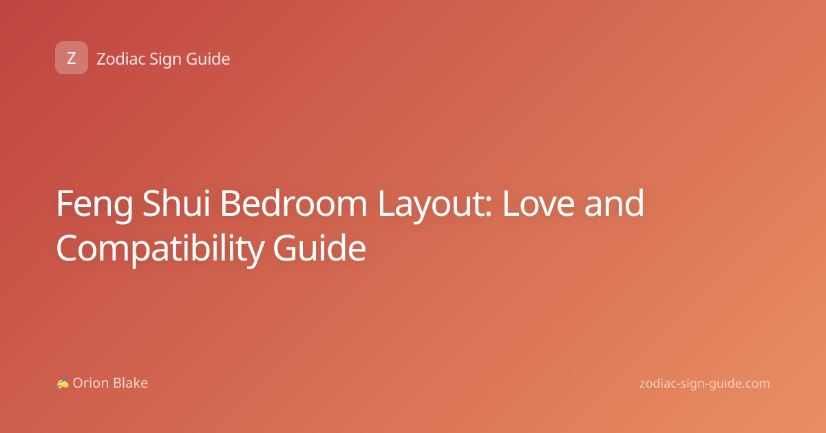 Feng Shui Bedroom Layout: Love and Compatibility Guide