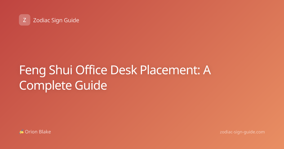 Feng Shui Office Desk Placement: A Complete Guide