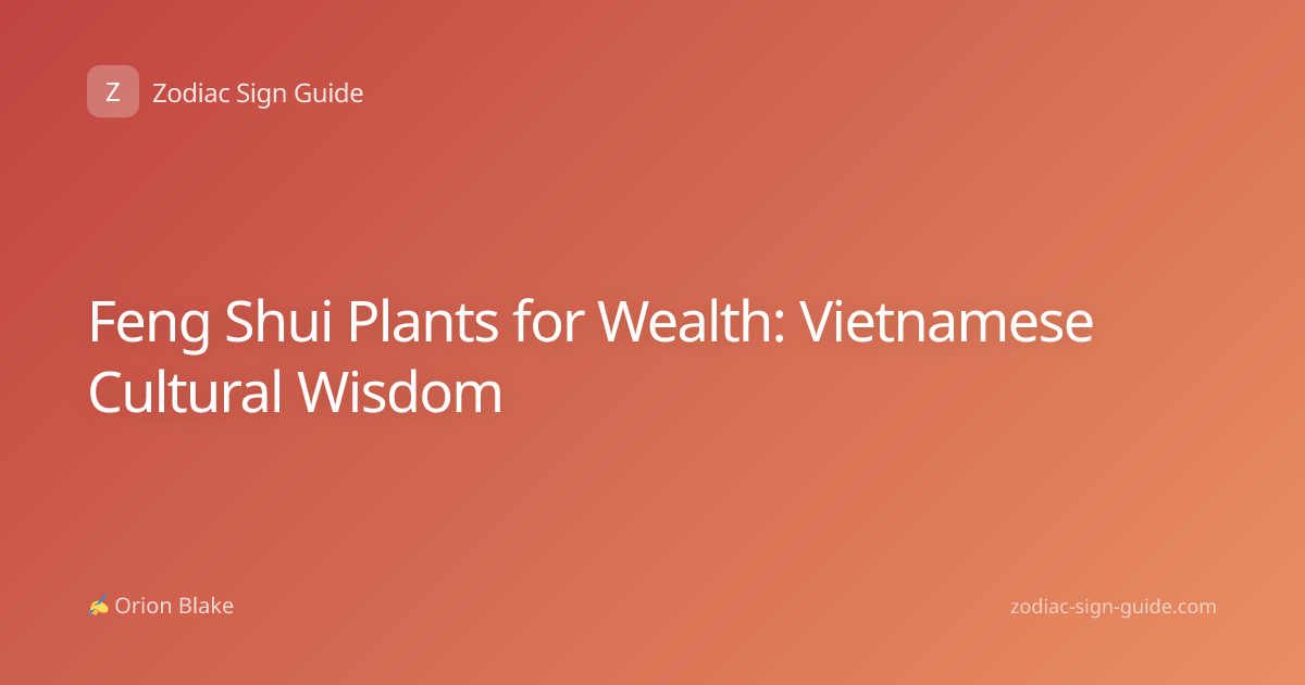 Feng Shui Plants for Wealth: Vietnamese Cultural Wisdom