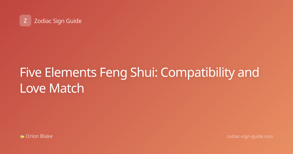 Five Elements Feng Shui: Compatibility and Love Match