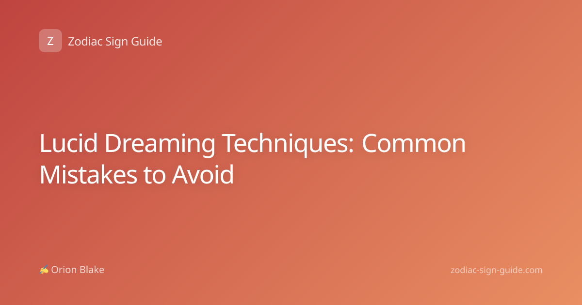 Lucid Dreaming Techniques: Common Mistakes to Avoid