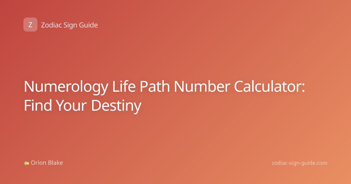 Numerology Life Path Number Calculator: Find Your Destiny