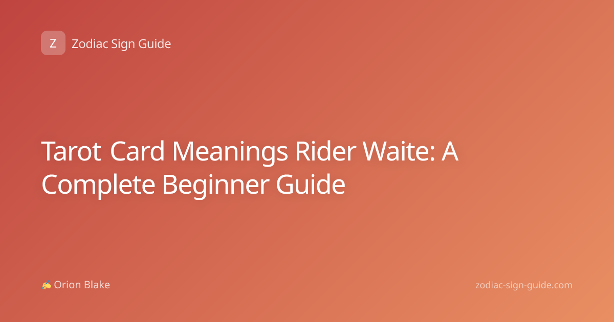 Tarot Card Meanings Rider Waite: A Complete Beginner Guide