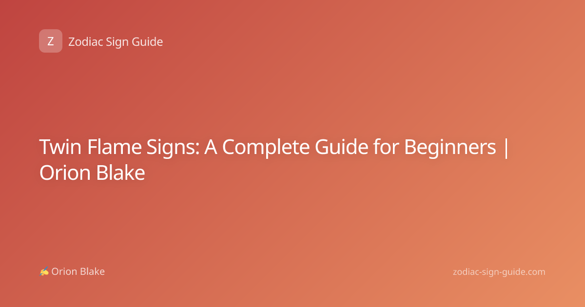 Twin Flame Signs: A Complete Guide for Beginners | Orion Blake