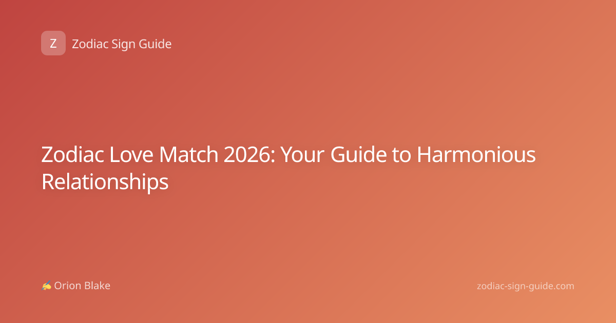 Zodiac Love Match 2026: Your Guide to Harmonious Relationships